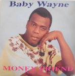 MONEY FRIEND - Baby Wayne