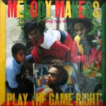 PLAY THE GAME RIGHT - Melody Makers