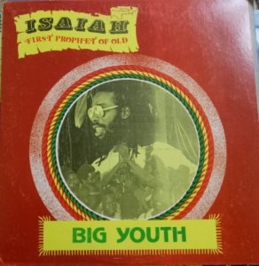ISAIAH FIRST PROPHET OF OLD - Big Youth