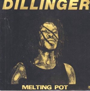 MELTING POT - Dillinger