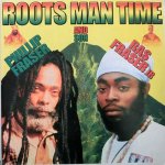 ROOTS MAN TIME - Phillip Fraser & Ras Fraser Jr.