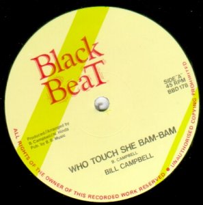 WHO TOUCH SHE BAM BAM - Bill Campbell