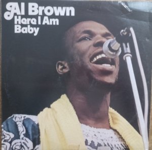 HERE I AM BABY - AL Brown