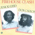FIREHOUSE CLASH - JUNIOR REID & DON CARLOS