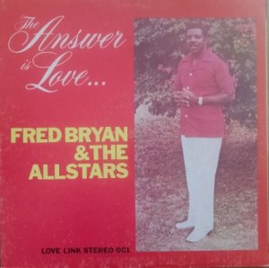 THE ANSWER IS LOVE - Fred Bryan & The All Stars