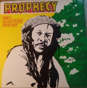 PROPHECY - YABBY YOU: MICHEL PROPHET: WAYNE WADE