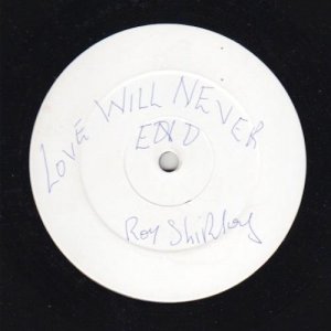 LOVE WILL NEVER END - Roy Shirley