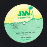 MAKE THIS LOVE BE TRUE - Leroy Smart