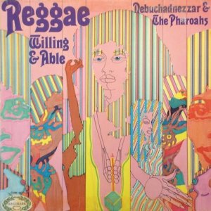 REGGAE WILLING & ABLE - Nebuchadnezzar & The Pharoahs