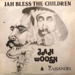 JAH BLESS THE CHILDREN - Jah Woosh & Zabandis
