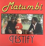 TESTIFY - Matumbi