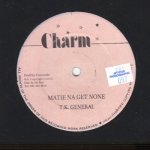 MATIE NA GET NONE - T.K. General