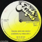 YOUNG AND SHE GREEN - Johnnie P & Thriller U