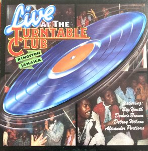 LIVE AT THE TURNTABLE CLUB KINGSTON JAMAICA - Various Artists