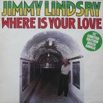 WHERE IS YOUR LOVE - Jimmy Lindsay