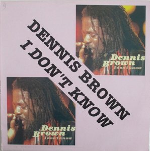 I DON'T KNOW - Dennis Brown