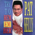 TRY TO REMEMBER - Pat Kelly