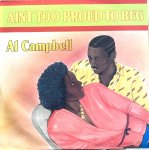 AINT TO PROUD TO BEG - Al Campbell