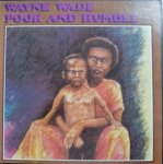 POOR AND HUMBLE- Wayne Wade