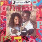 P IS FOR PERFECT - Johnny P