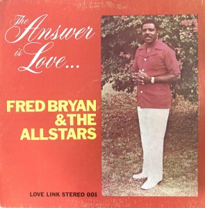 THE ANSWER IS LOVE - Fred Bryan & The All Stars