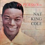 IN PERSON - Nat King Cole