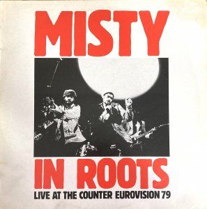 LIVE AT THE COUNTER EUROVISION 79 - Misty In Roots