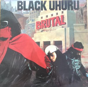 BRUTAL - Black Uhuru