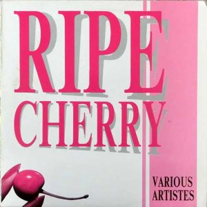 RIPE CHERRY - Various Artists
