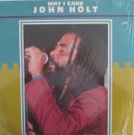 WHY I CARE - John Holt