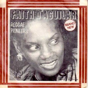 REGGAE PIONEERS - Faith D'agiliar