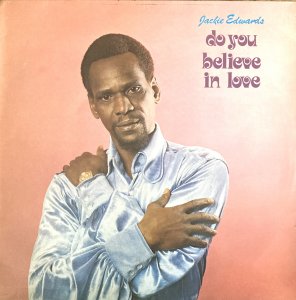 DO YOU BELIEVE IN LOVE - Jackie Edwards