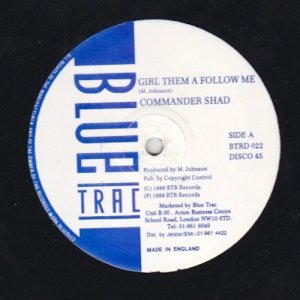 GIRL THEM A FOLLOW ME - Commander Shad