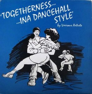 TOGETHERNESS... INA DANCEHALL STYLE - Various Artists